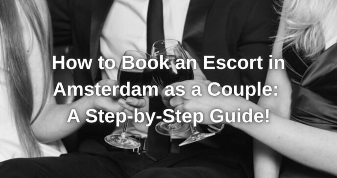 Romantic couple enjoying a luxurious escort experience in Amsterdam, following a discreet and intimate booking guide